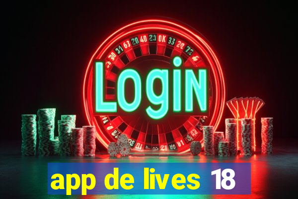 app de lives 18